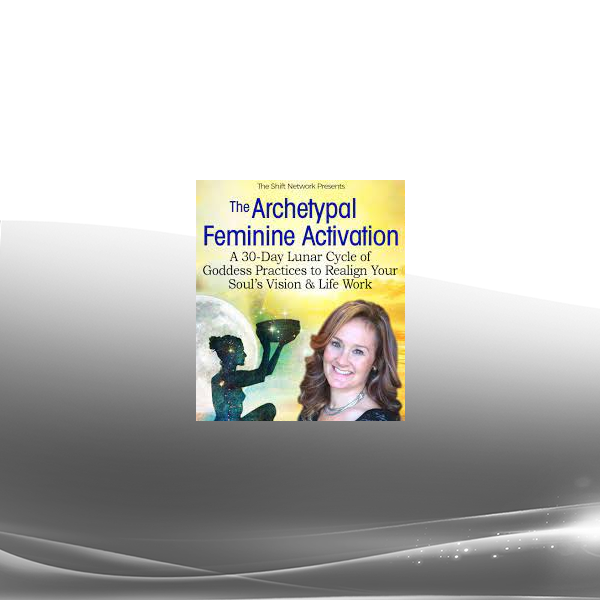 Devaa Haley Mitchell - The Archetypal Feminine Activation 2022