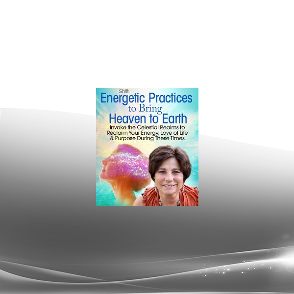 Mona Delfino - Energetic Practices to Bring Heaven to Earth