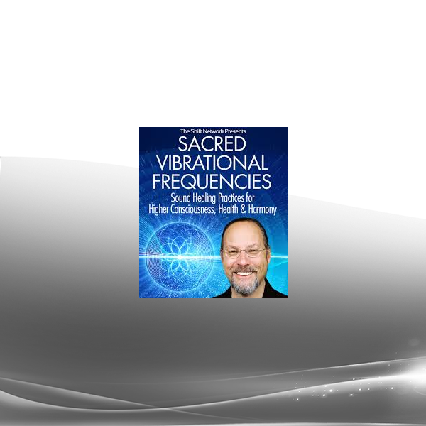 Jonathan Goldman - Sacred Vibrational Frequencies 2023