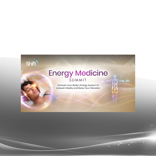 The Shift Network - Energy Medicine Summit 2021