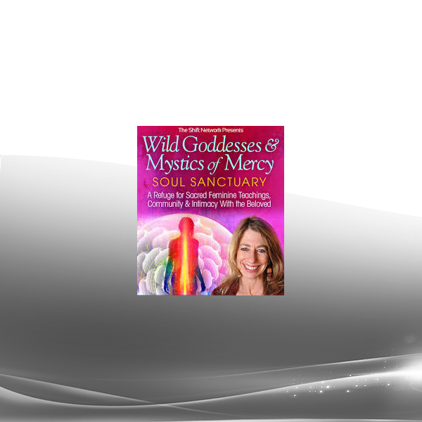 Mirabai Starr - Wild Goddesses & Mystics of Mercy Soul Sanctuary