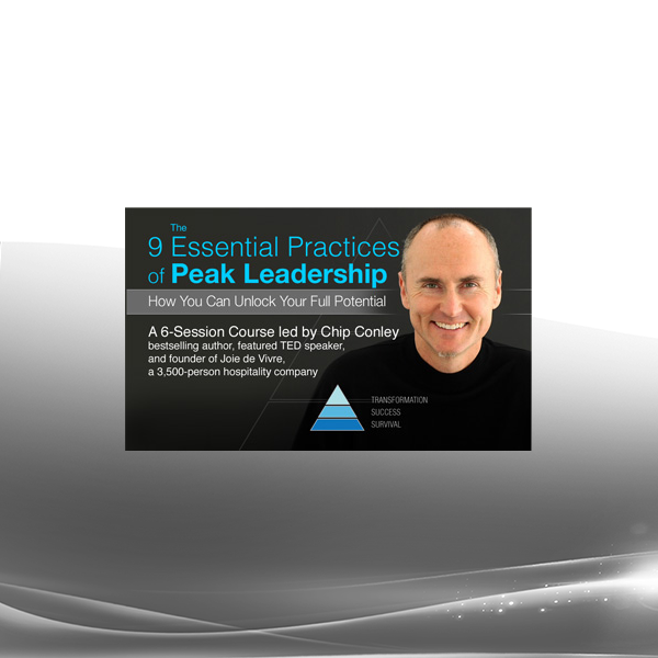 Chip Conley - The 9 Essential Practices Of Peak Leadership