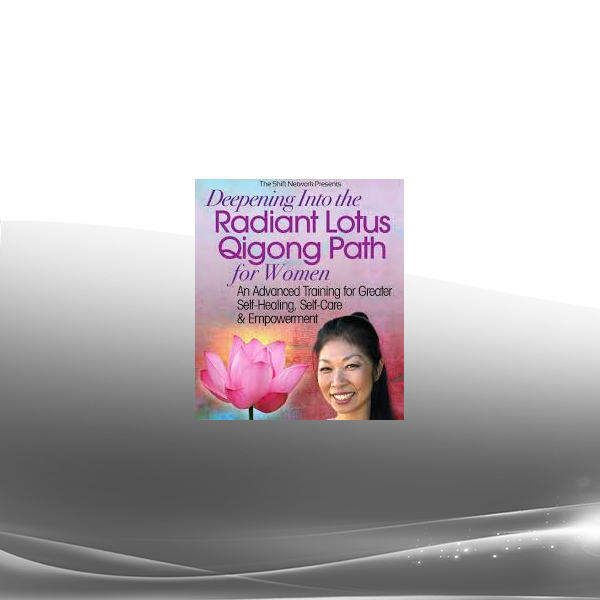 Daisy Lee - Deepening into the Radiant Lotus Qigong Path for Women