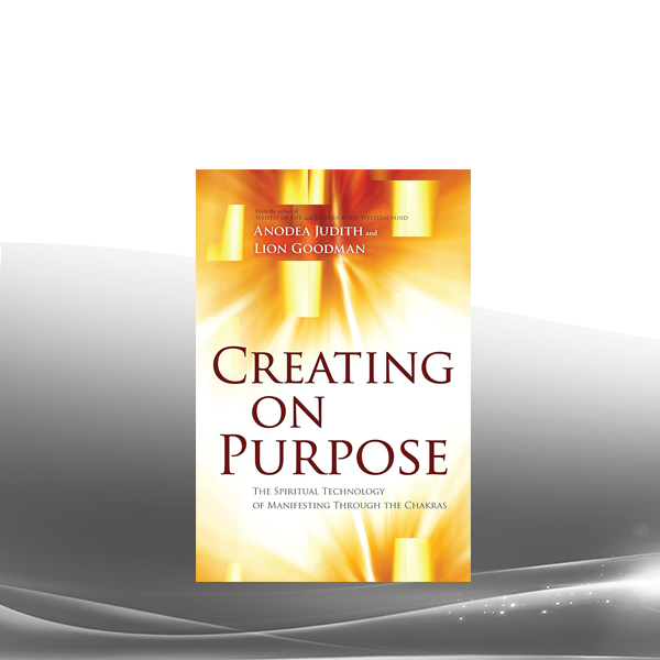 Anodea Judith - Creating Your Life on Purpose