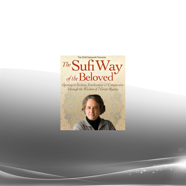 Andrew Harvey - The Sufi Way of the Beloved