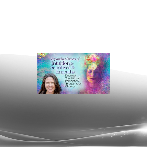 Wendy De Rosa - Expanding Powers of Intuition for Sensitives & Empaths