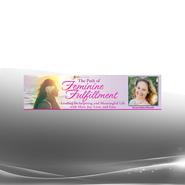 Devaa Haley Mitchell - The Path of Feminine Fulfillment