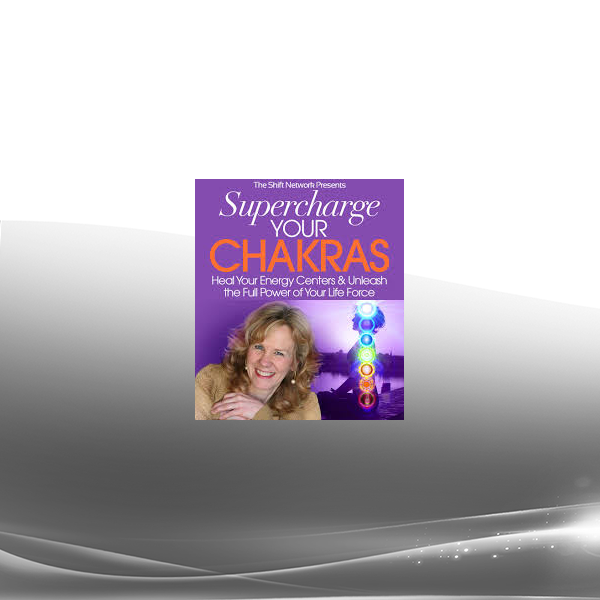 Anodea Judith - Supercharge Your Chakras