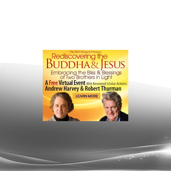 Andrew Harvey & Robert Thurman - The Buddha & Jesus