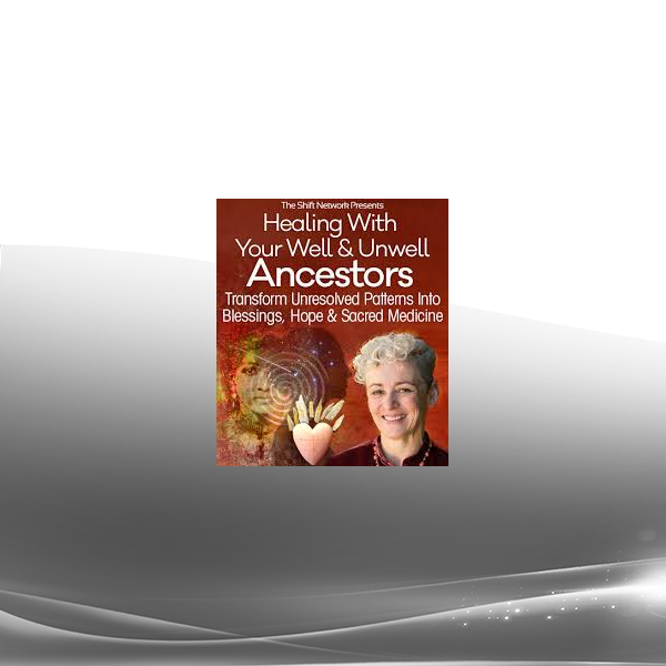 Christina Pratt - Healing With Your Well & Unwell Ancestors