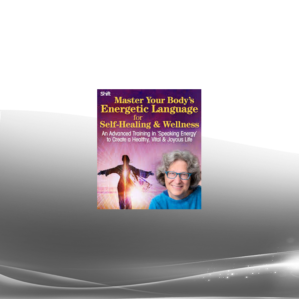 Ellen Meredith - Master Your Body's Energetic Language for Self-Healing & Wellness